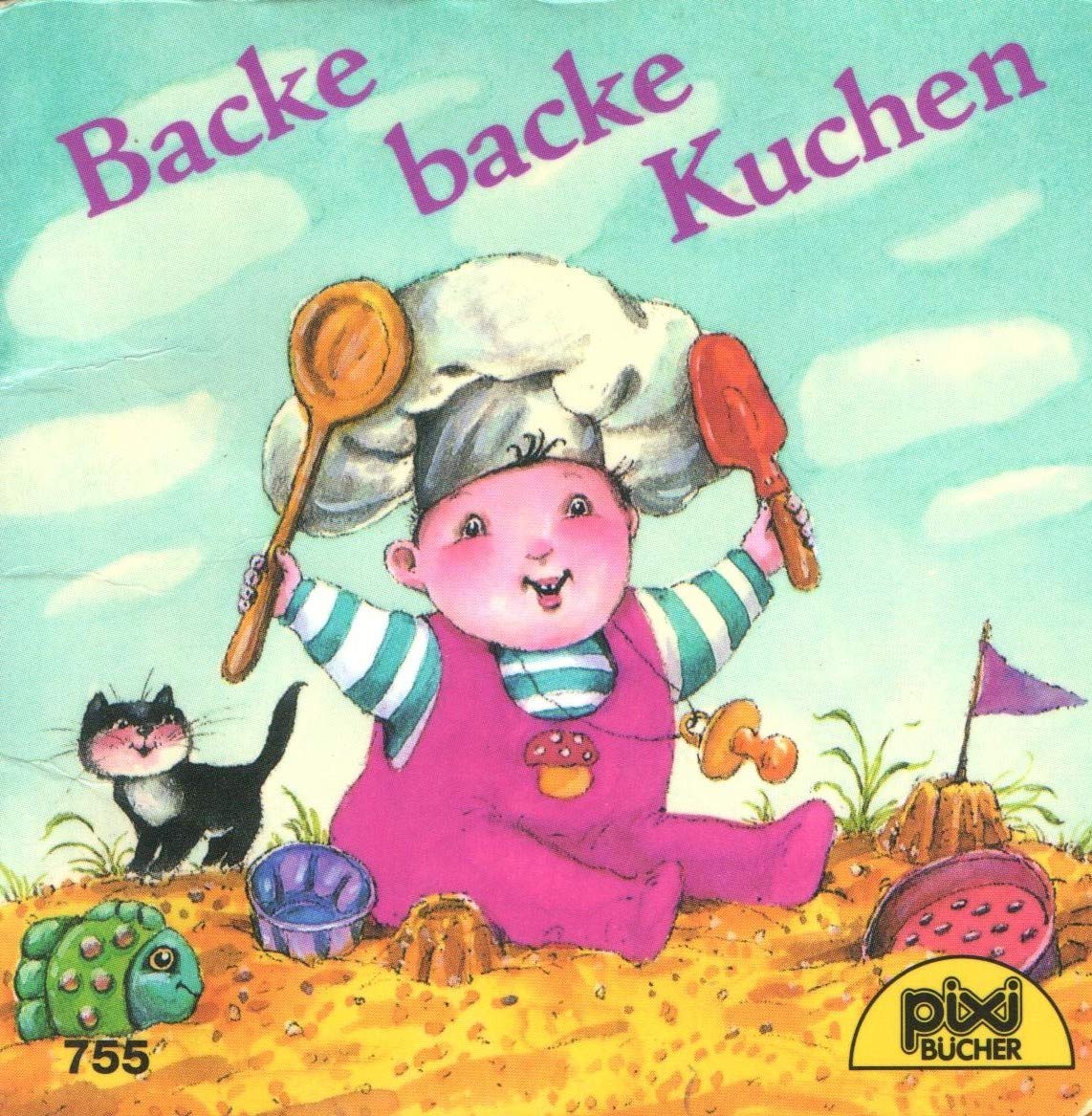 Backe, backe Kuchen - Pixi-Buch Nr. 755 . Einzeltitel aus Pixi-Serie 91 Books