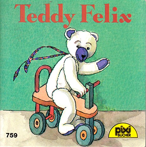 Teddy Felix . Ein Pixi-Buch Nr. 759 (Pixi-Serie 91) Books