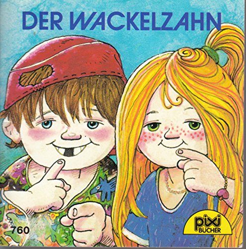 Der Wackelzahn - Ein Pixi-Buch 760 - Einzeltitel aus PIXI-Serie 91 Books