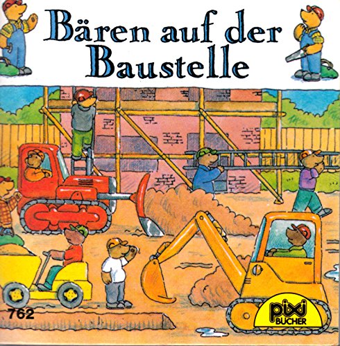 Bären auf der Baustelle - Pixi-Buch Nr. 762 - Einzeltitel aus Pixi-Serie 92 Books