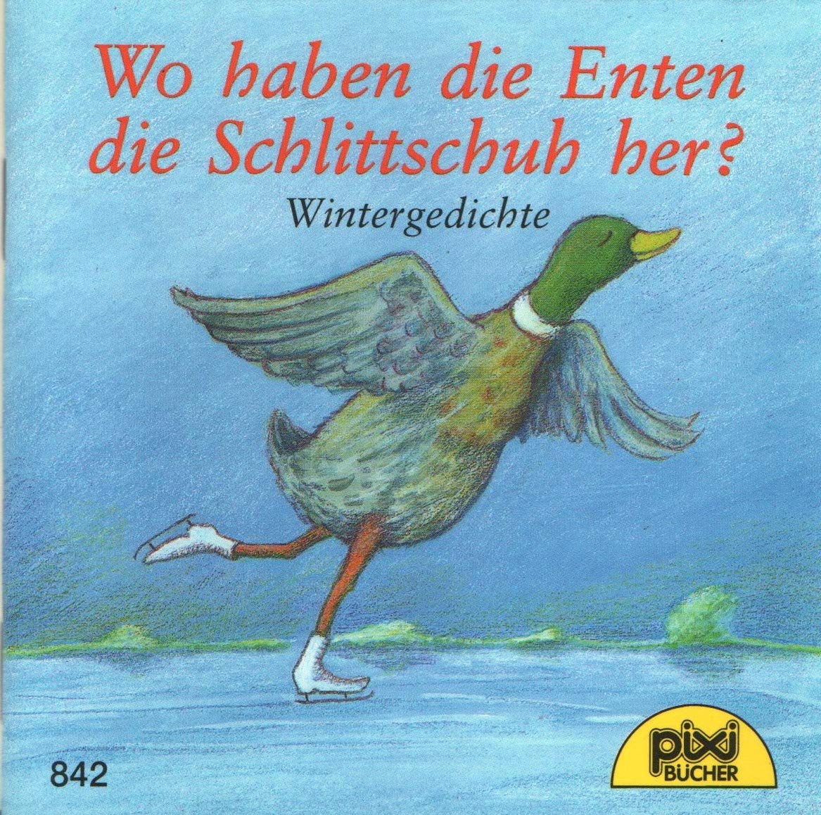 Wo haben die Enten die Schlittschuh her? / Wintergedichte - Pixi-Buch Nr.: 842 book