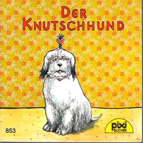 Der Knutschhund - Pixi-Buch Nr. 853 - Einzeltitel aus PIXI-Serie 101 Books