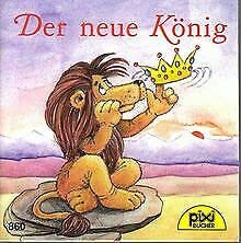 Der neue König - Pixi-Buch Nr. 860 - Einzeltitel aus PIXI-Serie 102 Books