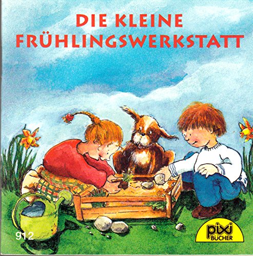 Die kleine Frühlingswerkstatt - Pixi-Buch Nr. 912 - Einzeltitel aus Pixi-Serie 107 Books