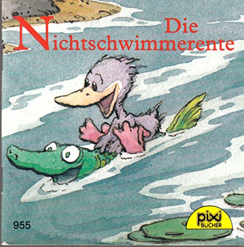 Die Nichtschwimmerente - Pixi-Buch Nr. 955 . Einzeltitel aus PIXI-Serie 112 Books