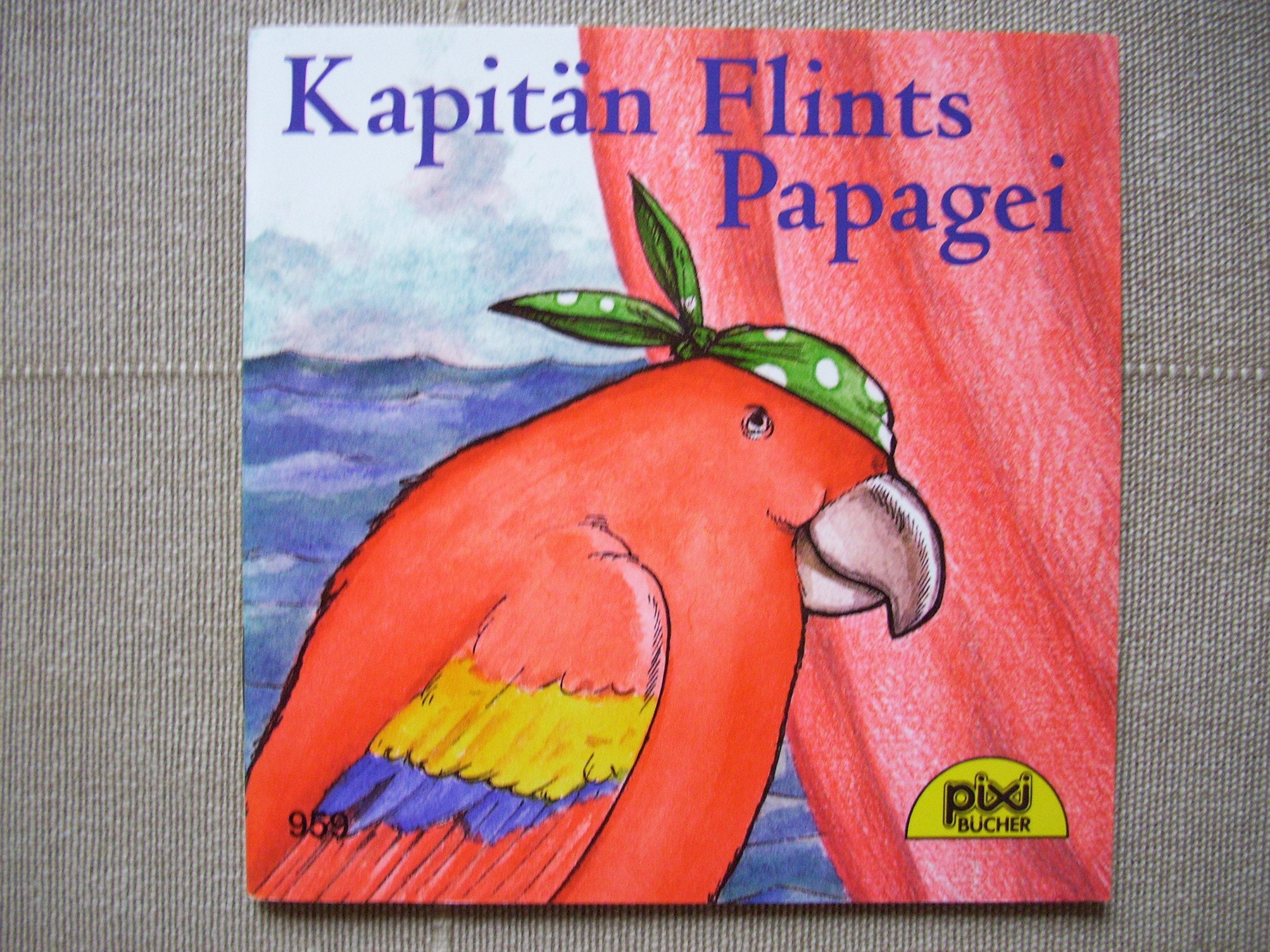 Kapitän Flints Papagei. Pixi-Serie 112. Nr. 959. Books
