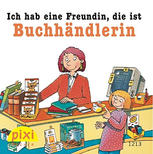 Bestseller-Pixi: Ich hab eine Freundin, die ist Buchhändlerin Children's books