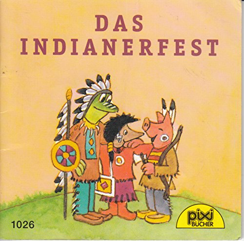 Das Indianerfest - Pixi-Buch Nr. 1026 - Einzeltitel aus PIXI-Serie 121 Books