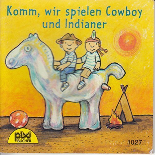 Komm, wir spielen Cowboy und Indianer! - Pixi-Buch Nr.1027 - Einzeltitel aus PIXI-Serie 121 - Books