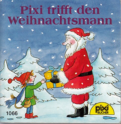 Pixi trifft den Weihnachtsmann - Pixi-Buch Nr. 1066 - Einzeltitel aus Pixi-Weihnachtsserie 15 Books