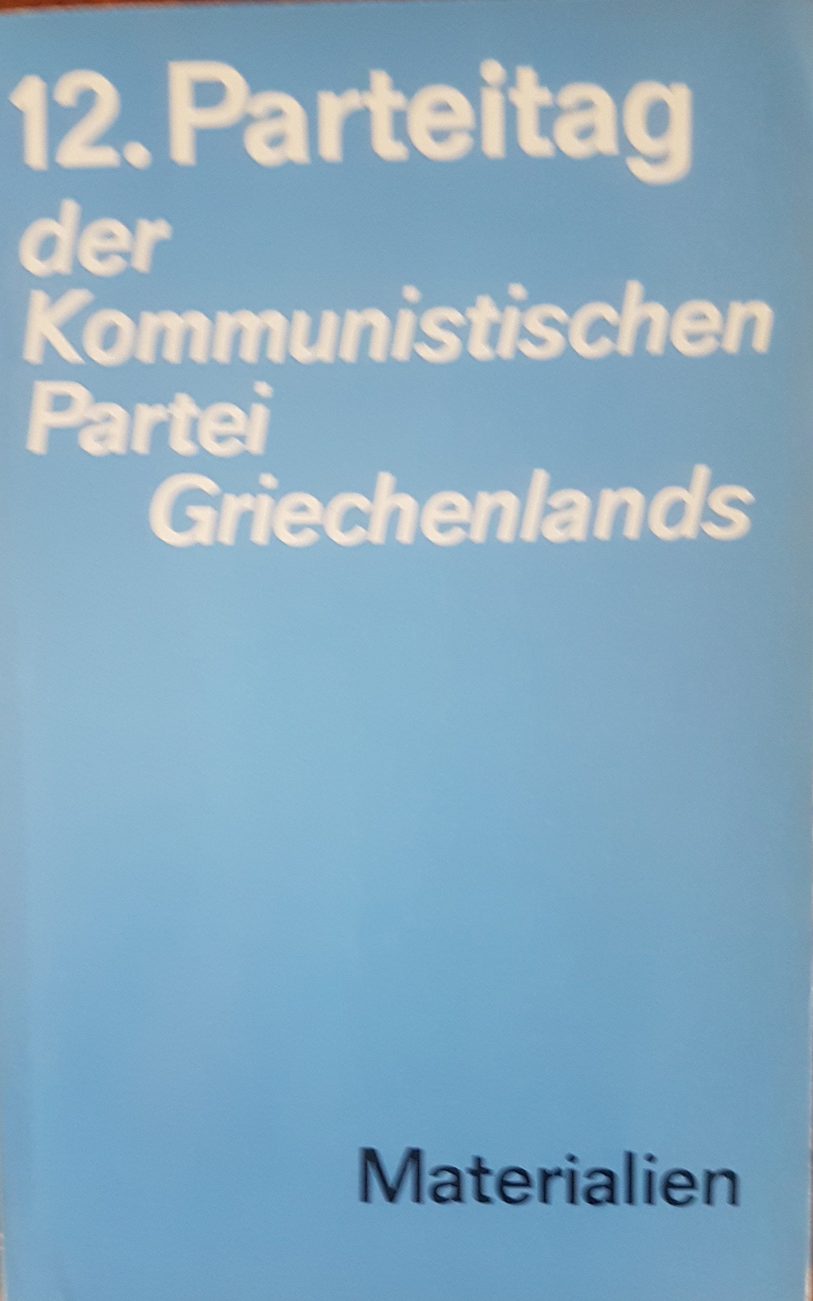 12. Parteitag der Kommunistischen Partei Griechenlands. Materialien Books