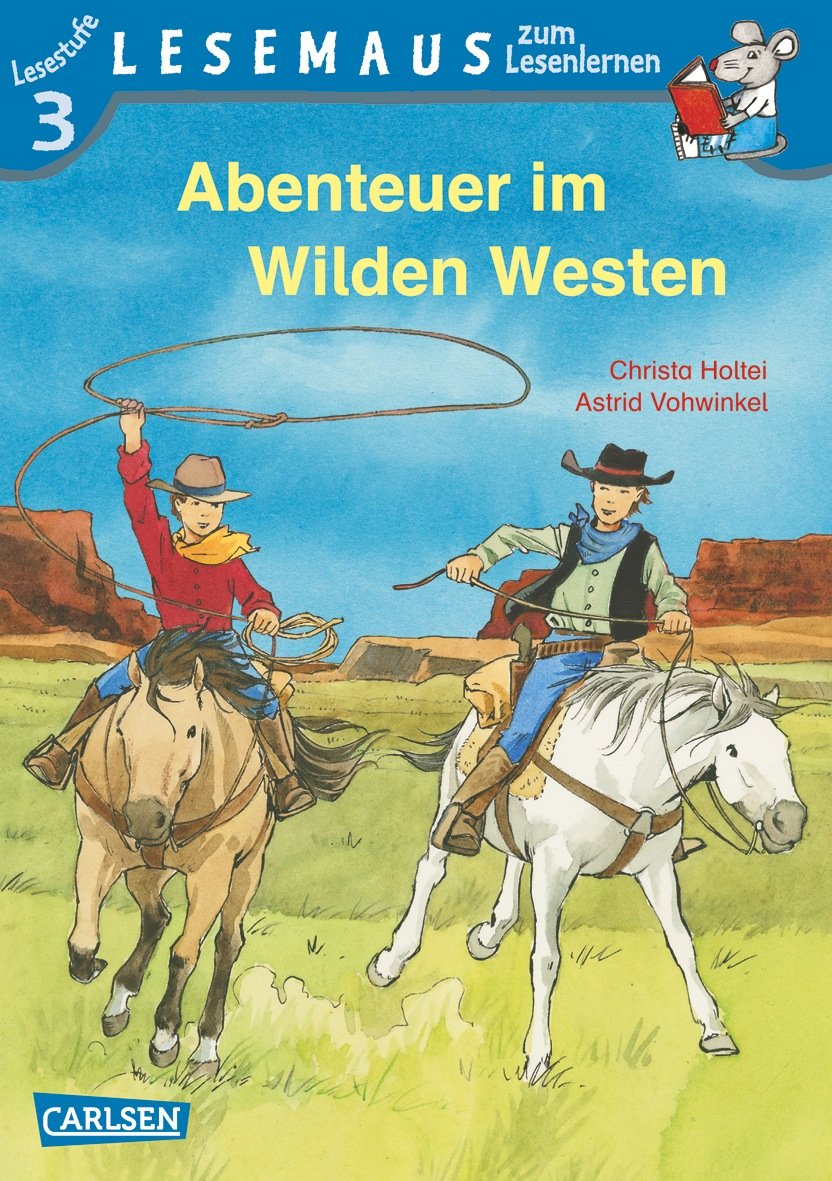 LESEMAUS zum Lesenlernen Stufe 3: Abenteuer im Wilden Westen Novels & Short Stories
