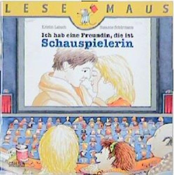 Ich hab eine Freundin, die ist Schauspielerin (Lesemaus) Books
