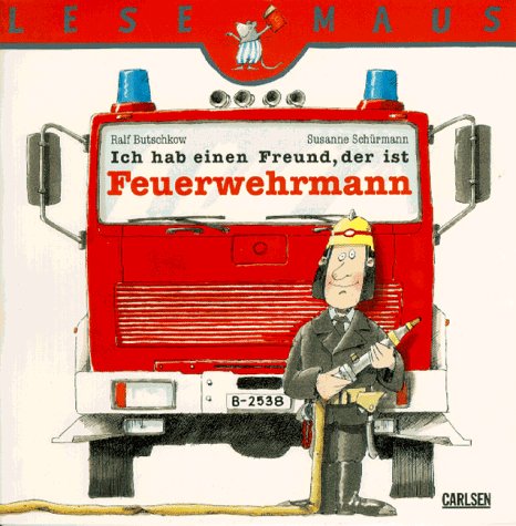 Ich hab einen Freund, der ist Feuerwehrmann Children's books