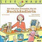 Ich hab eine Freundin, die ist Buchhändlerin (Lesemaus) Books