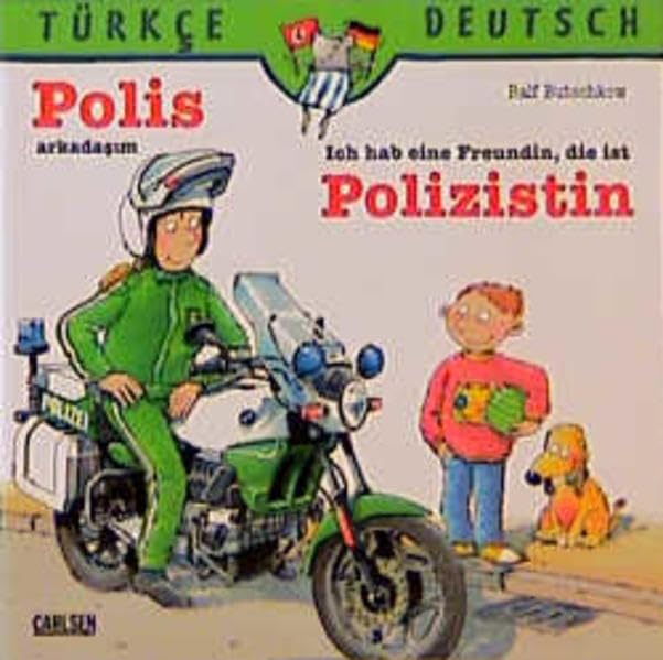 Polis arkadasim - Ich hab eine Freundin, die ist Polizistin: Türk. /Dt. (Lesemaus) Books