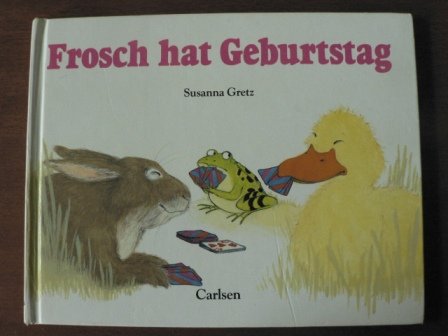 Frosch hat Geburtstag. Hase, Frosch und Ente Books