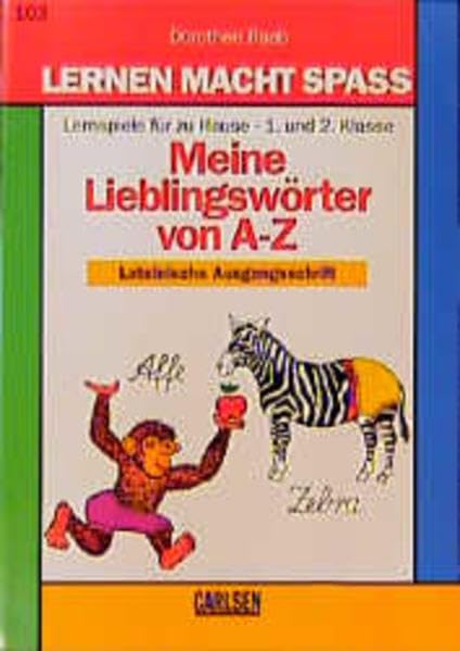 Lernen macht Spaß, Meine Lieblingswörter von A-Z, lateinische Ausgangsschrift, 1. und 2. Klasse (Lernen macht Spass - Deutsch) General education