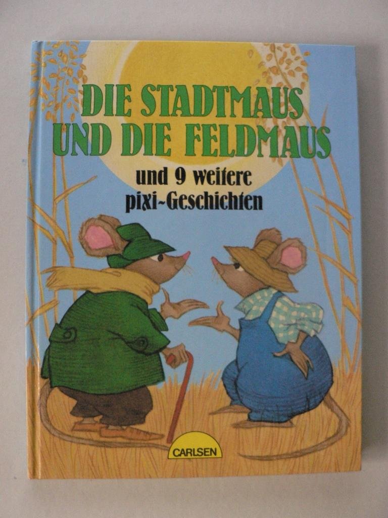 Die Stadtmaus und die Feldmaus. Und neun weitere Pixi- Geschichten Books
