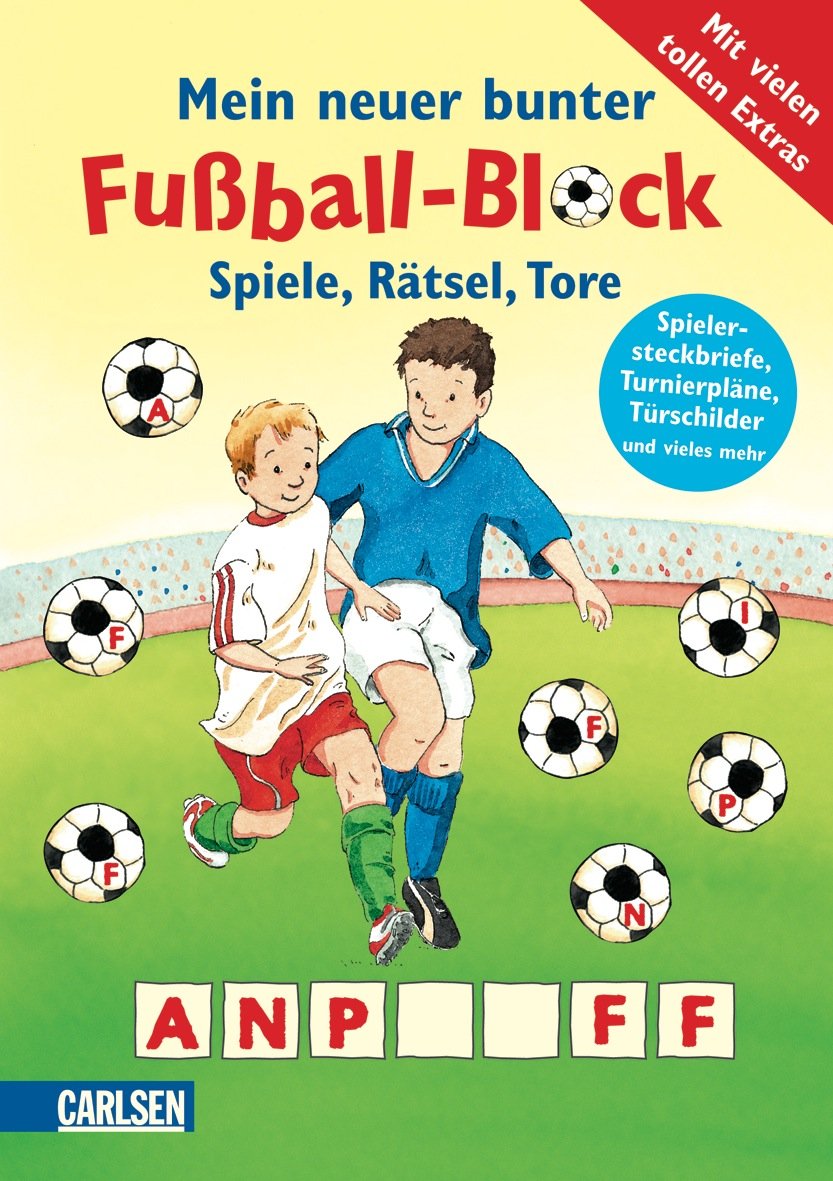 Mein neuer bunter Fußball-Block: Spiele, Rätsel, Tore: Spiele, Rätsel, Tore. Spielersteckbriefe, Turnierpläne, Türschilder und vieles mehr. Mit vielen tollen Extras Non-fiction