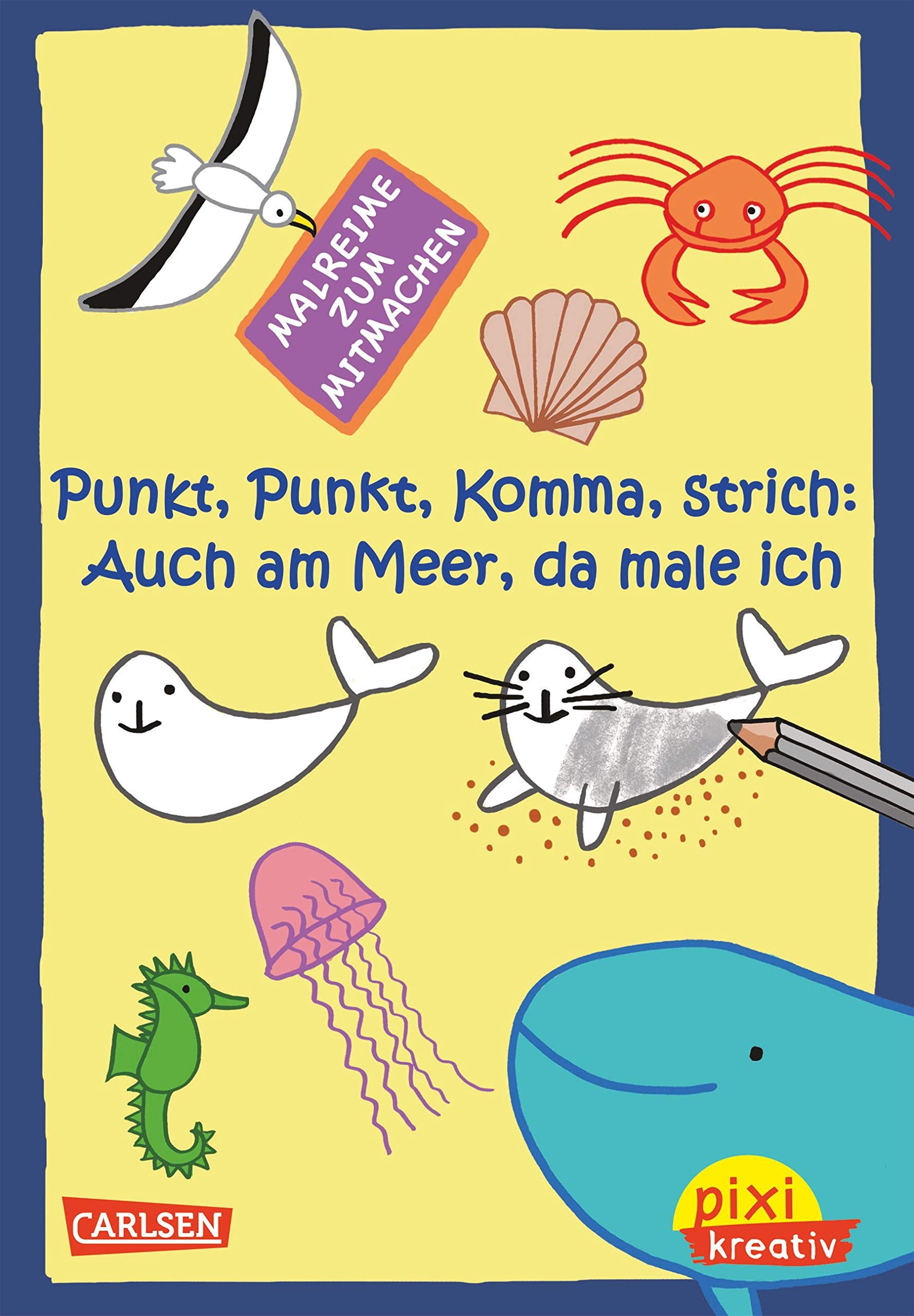 Pixi kreativ 56: Punkt, Punkt, Komma, Strich: Auch am Meer, da male ich: Malreime zum Mitmachen book