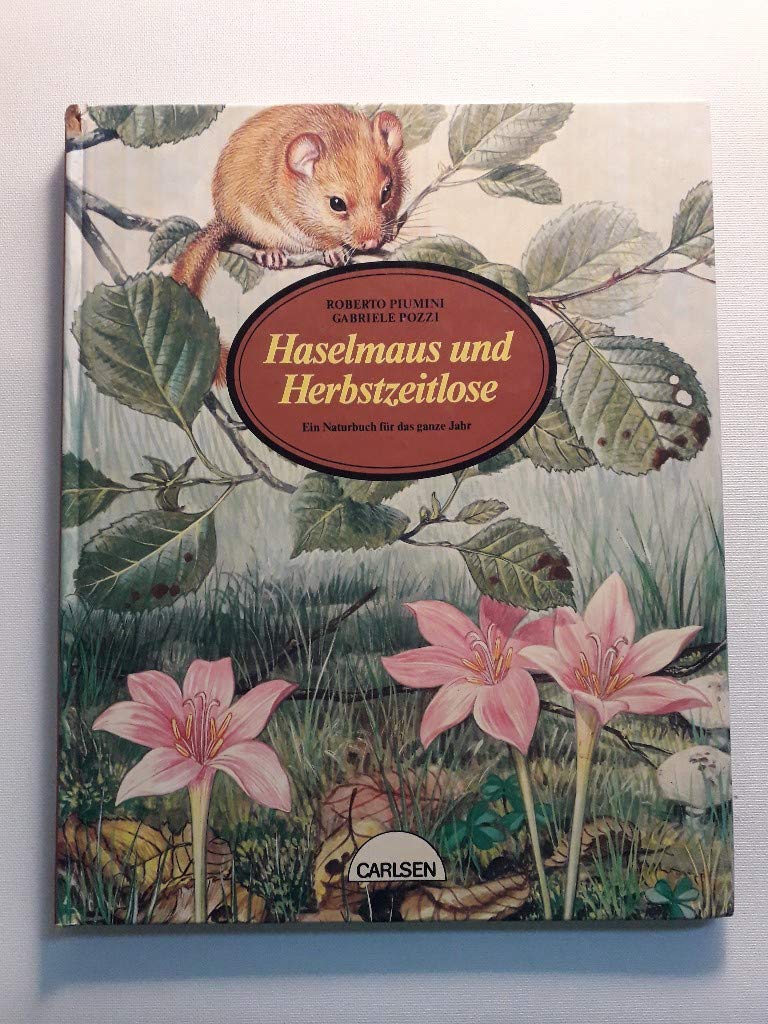 Haselmaus und Herbstzeitlose. Ein Naturbuch für das ganze Jahr Books