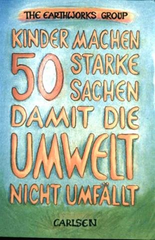 Kinder machen 50 starke Sachen, damit die Umwelt nicht umfällt Business & Technology