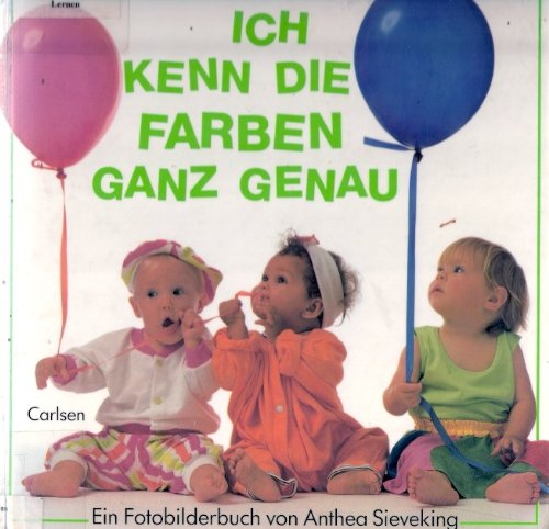 Ich kenn die Farben ganz genau. Ein Fotobilderbuch Books