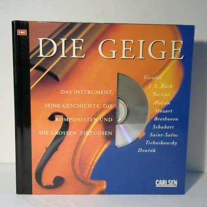 Die Geige. Das Instrument, seine Geschichte, die Komponisten und die großen Virtuosen. Inkl. CD Books