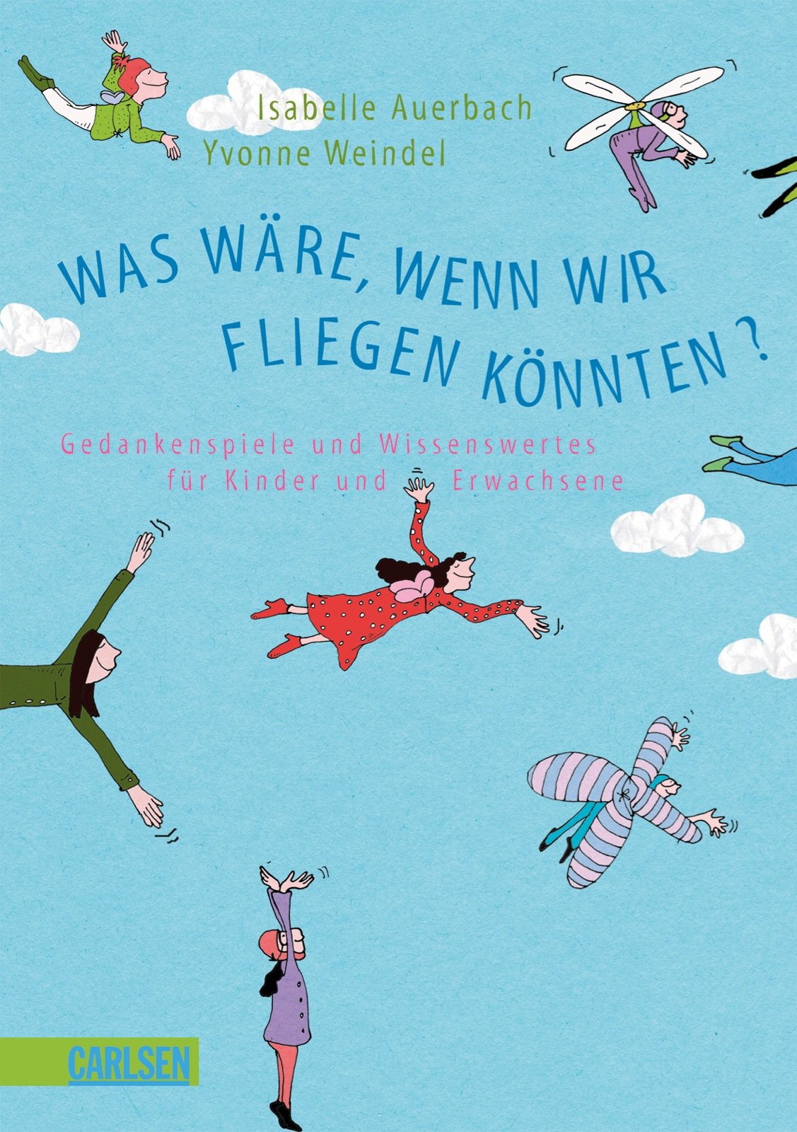 Was wäre, wenn wir fliegen könnten?: Gedankenspiele und Wissenswertes für Kinder und Erwachsene General education