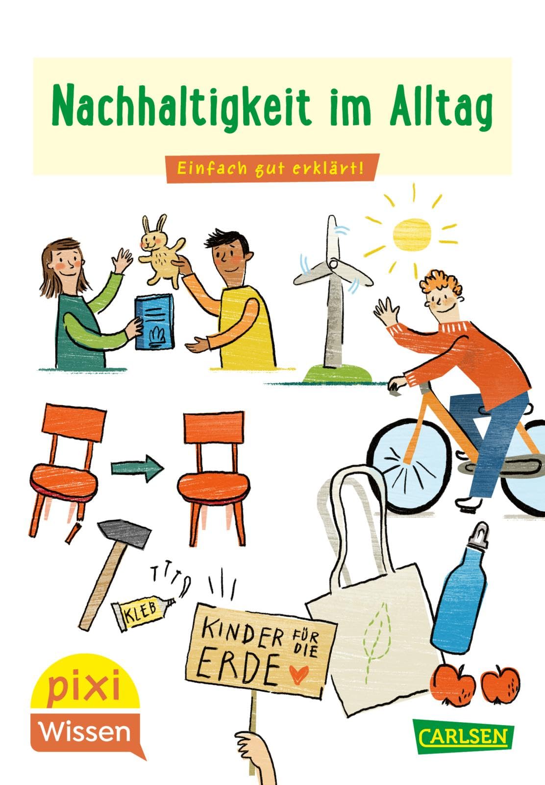 Pixi Wissen 112: Nachhaltigkeit im Alltag: Einfach gut erklärt! | Allgemeinwissen für Grundschüler. (112) General education