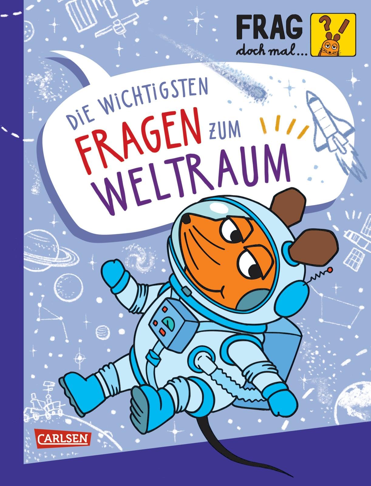 Frag doch mal ... die Maus: Die wichtigsten Fragen zum Weltraum General education