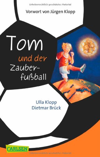 Tom und der Zauberfußball: Tom und der Zauberfußball: Mit e. Vorw. v. Jürgen Klopp Novels & Short Stories