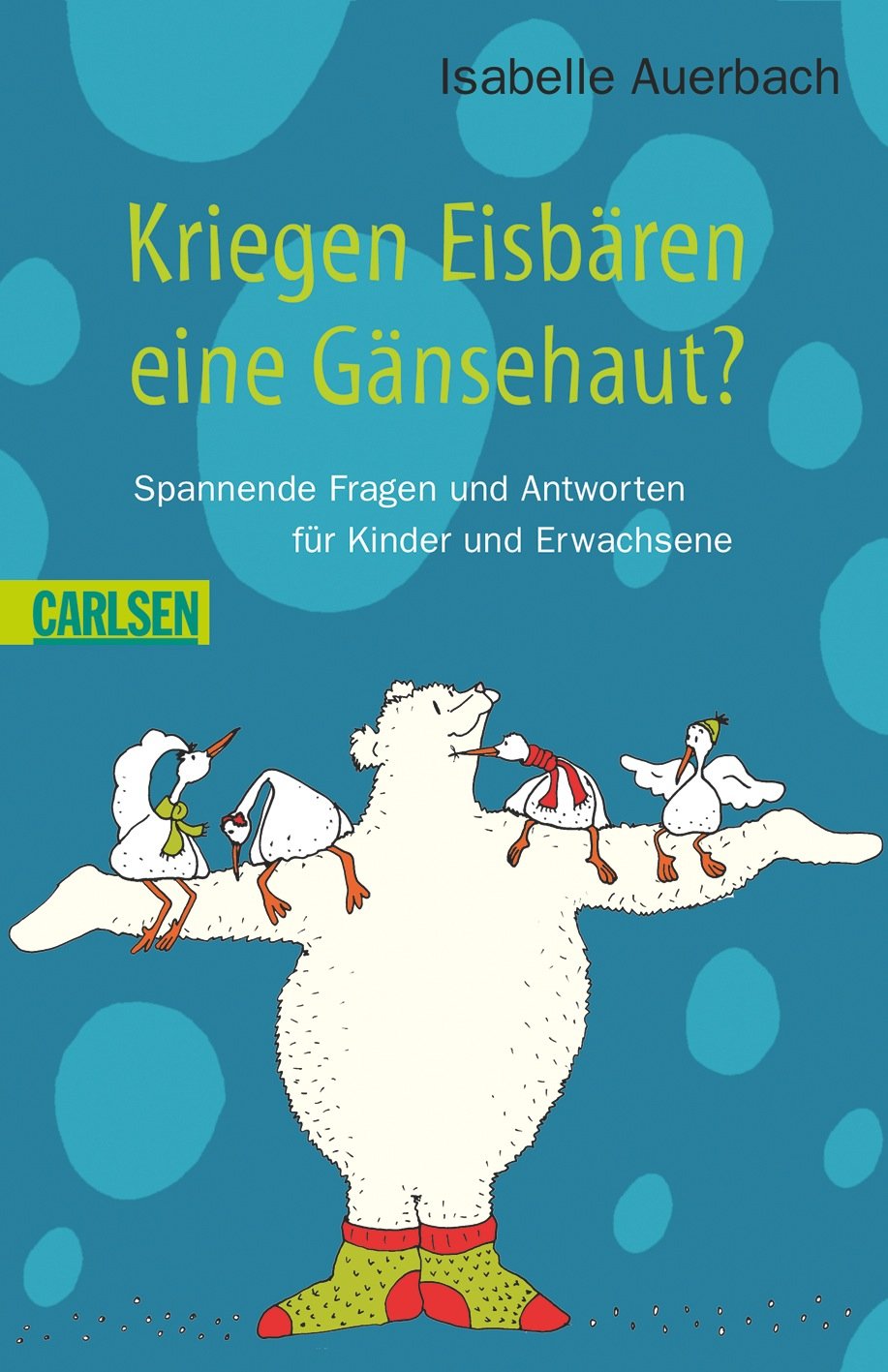 Kriegen Eisbären eine Gänsehaut?: Neue spannende Fragen und Antworten für Kinder und Erwachsene Children's books
