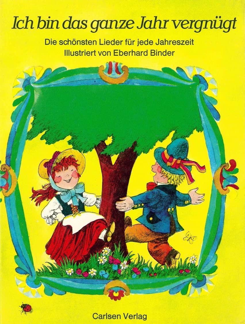 Ich bin das ganze Jahr vergnügt. Die schönsten Lieder für jede Jahreszeit Books