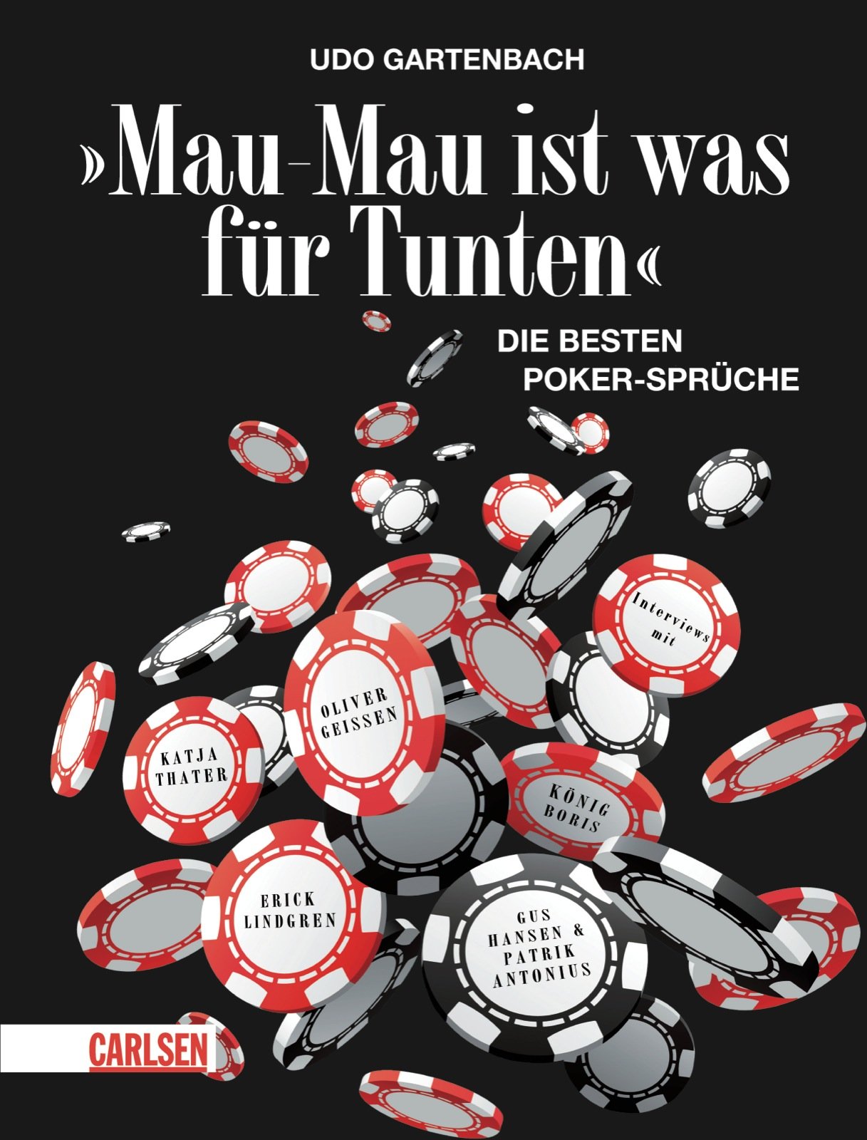 "Mau-Mau ist was für Tunten!": Die besten Pokersprüche: Die besten Pokersprüche. Interviews mit Katja Thater, Oliver Geissen, Gus Hansen / Patrik Antonius, Erick Lindgren, König Boris Humour & Satire