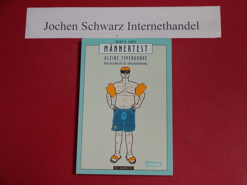 Männertest: Kleine Typenkunde von Arschloch bis Zwischenlösung Humour & Satire