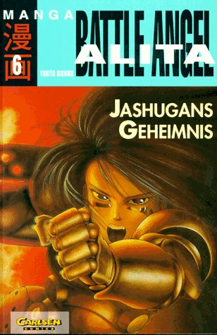 Battle Angel Alita, Bd.6, Jashugans Geheimnis Manga