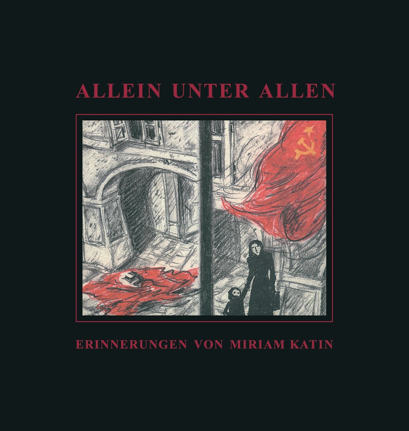 Allein unter allen: Erinnerungen von Miriam Katin Memories