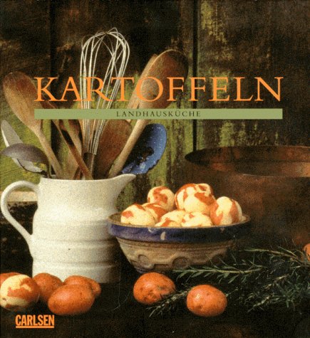 Kartoffeln. Landhausküche Cooking & Enjoying Books