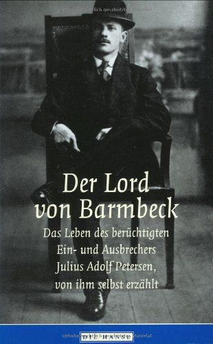 Der Lord von Barmbeck. Das Leben des berüchtigten Ein- und Ausbrechers Julius Adolf Petersen, von ihm selbst erzählt. Personalities
