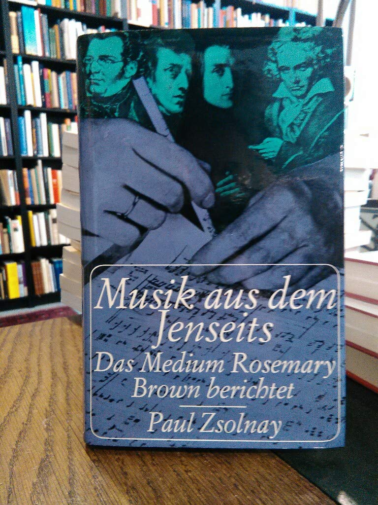 Musik aus dem Jenseits.. Das Medium Rosemary Brown berichtet. Arts & Music