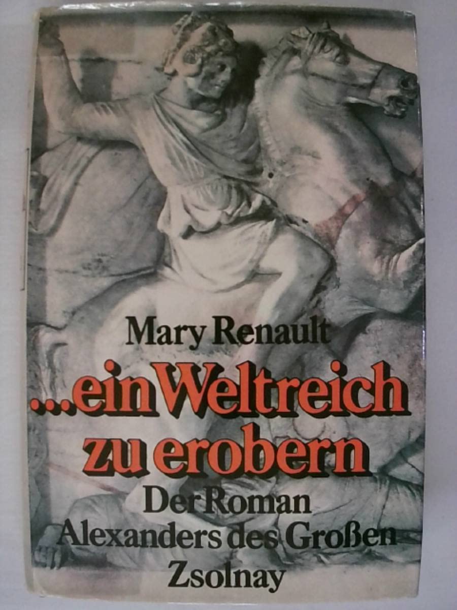 ... ein Weltreich zu erobern: Der Roman Alexanders des Grossen Books