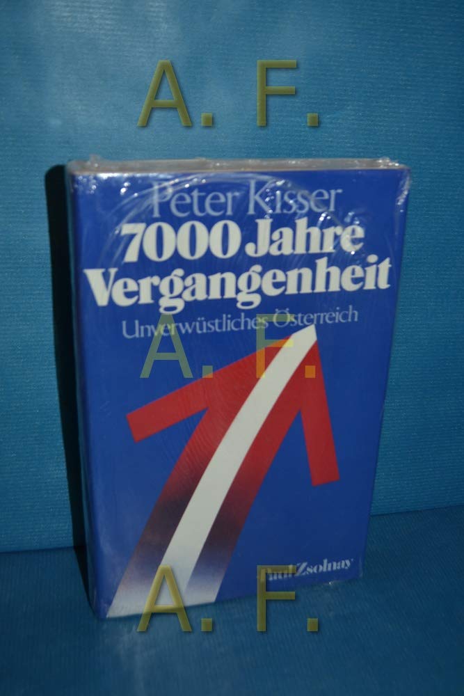 7000 Jahre Vergangenheit: Unverwüstliches Österreich Politics & History