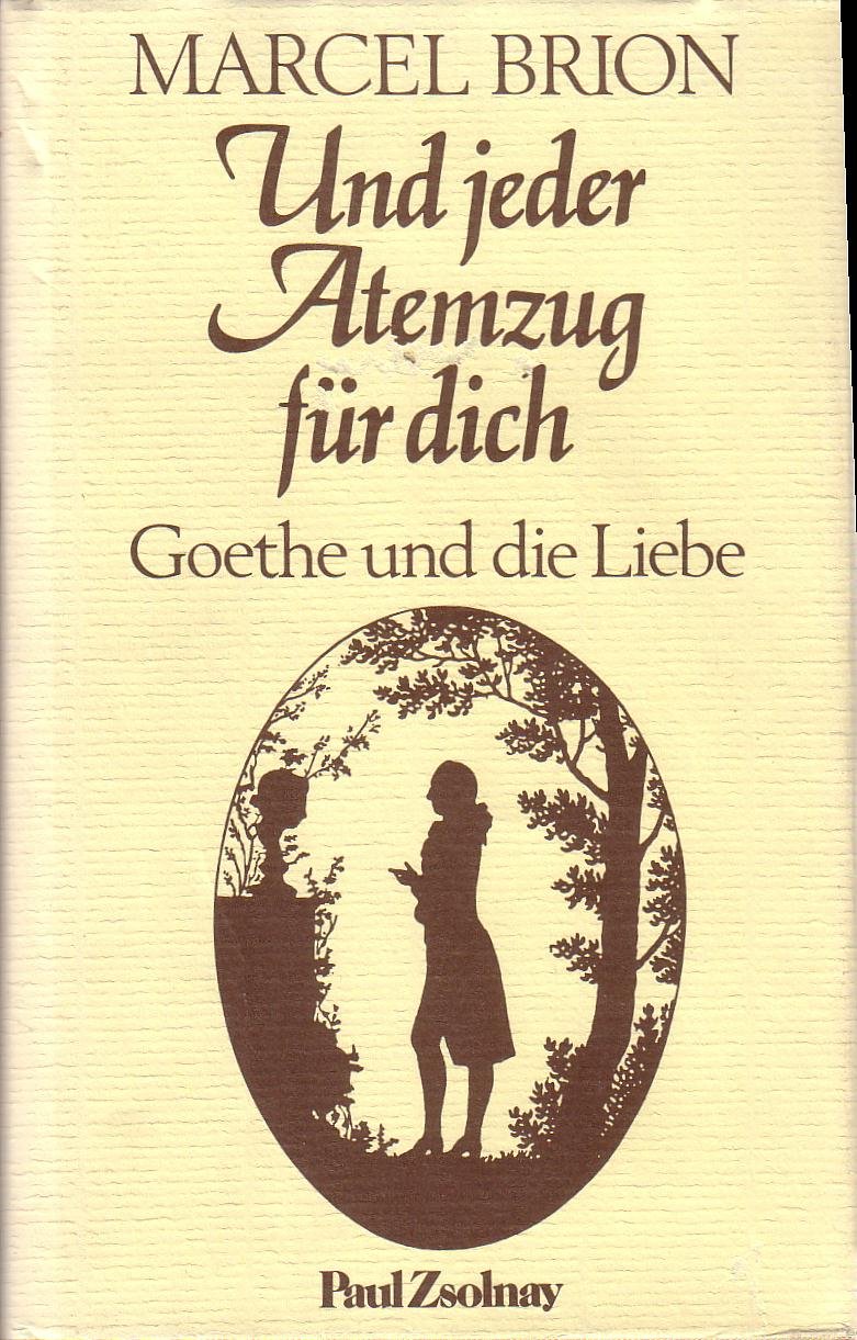 Und jeder Atemzug für dich: Goethe und die Liebe Art & Literature