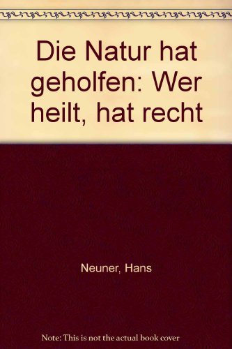 Die Natur hat geholfen: Wer heilt, hat recht Books