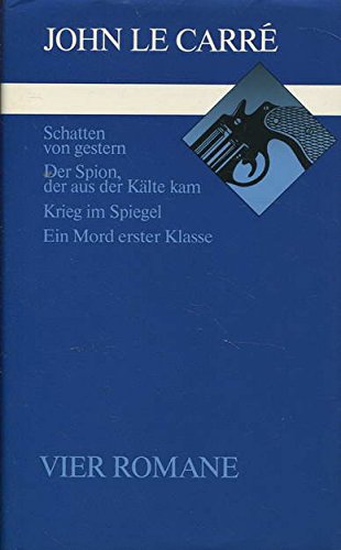 Schatten von Gestern; Der Spion der aus der Kälte kam; Krieg im Spiegel; Ein Mord erster Klasse Crime & Thrillers