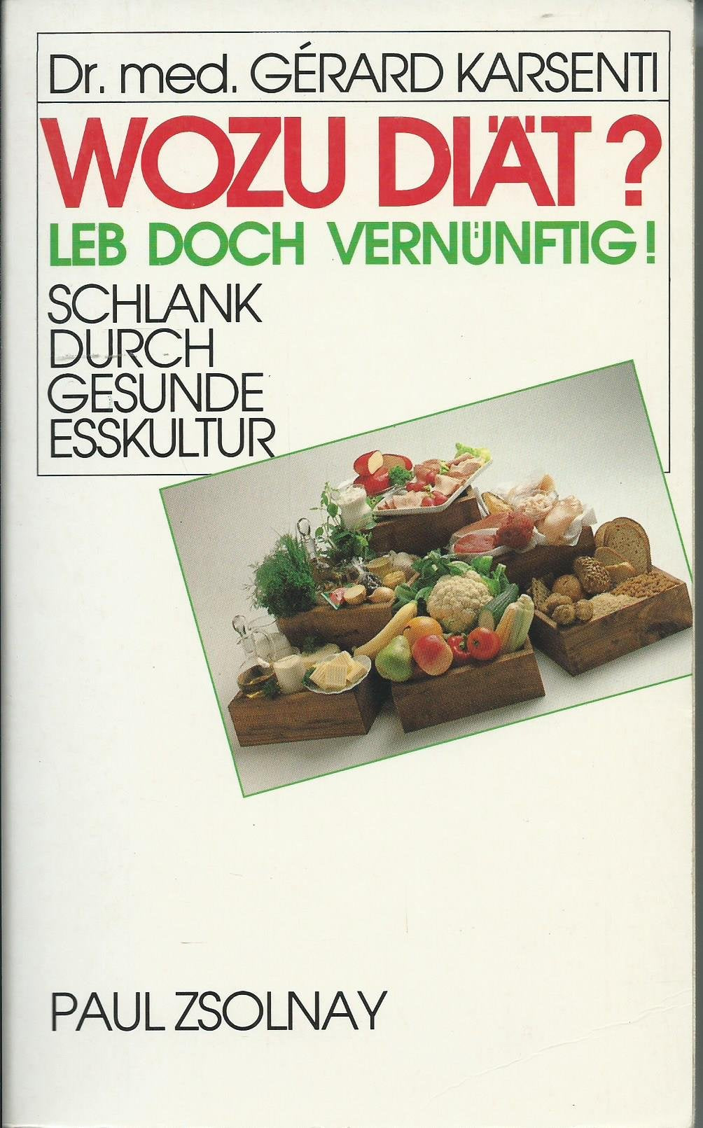 Wozu Diät? Leb doch vernünftig!: Schlank durch gesunde Esskultur Health, Nutrition & Fitness