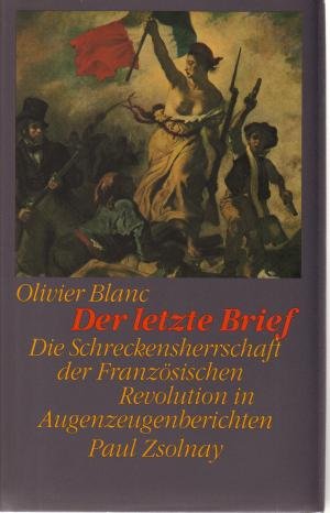 Der letzte Brief: Die Schreckensherrschaft der Französischen Revolution in Augenzeugenberichten Books