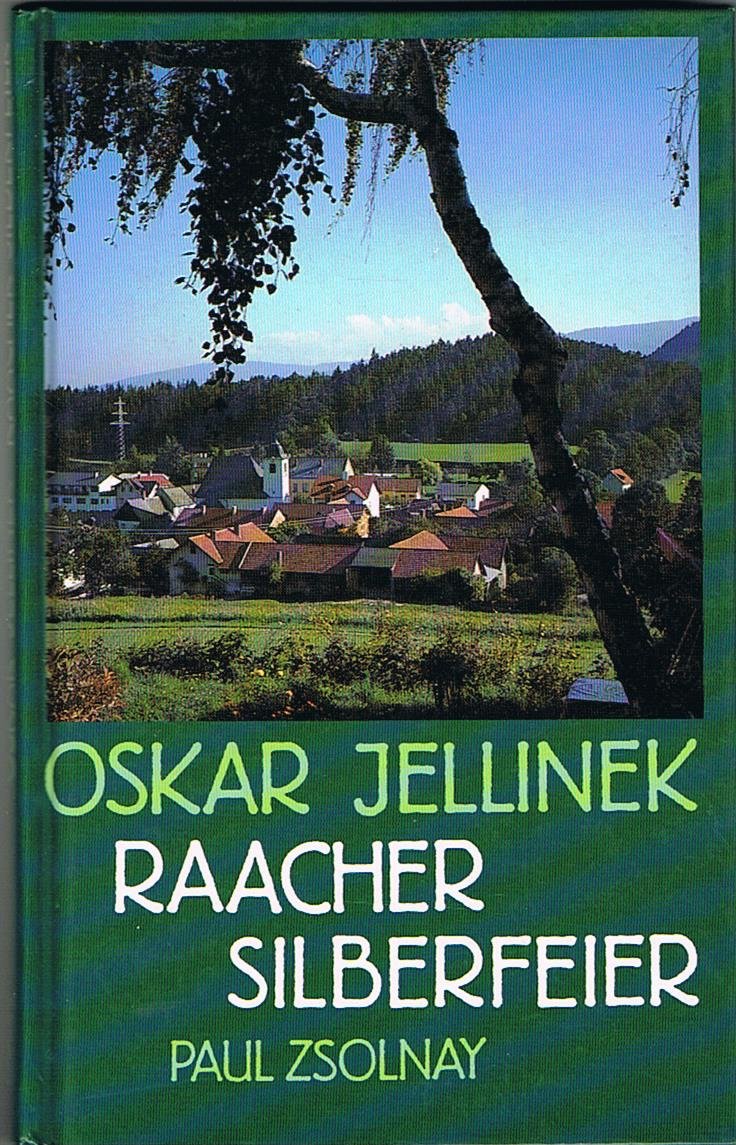 Raacher Silberfeier: Ein österreichisches Landschaftsgedicht. Gewidmet aus dem New Yorker Exil dem Unverlierbaren der verlorenen Heimat Essays & Short Stories